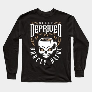 Sleep Deprived Barely Alive (Skull Coffee Mug) Long Sleeve T-Shirt